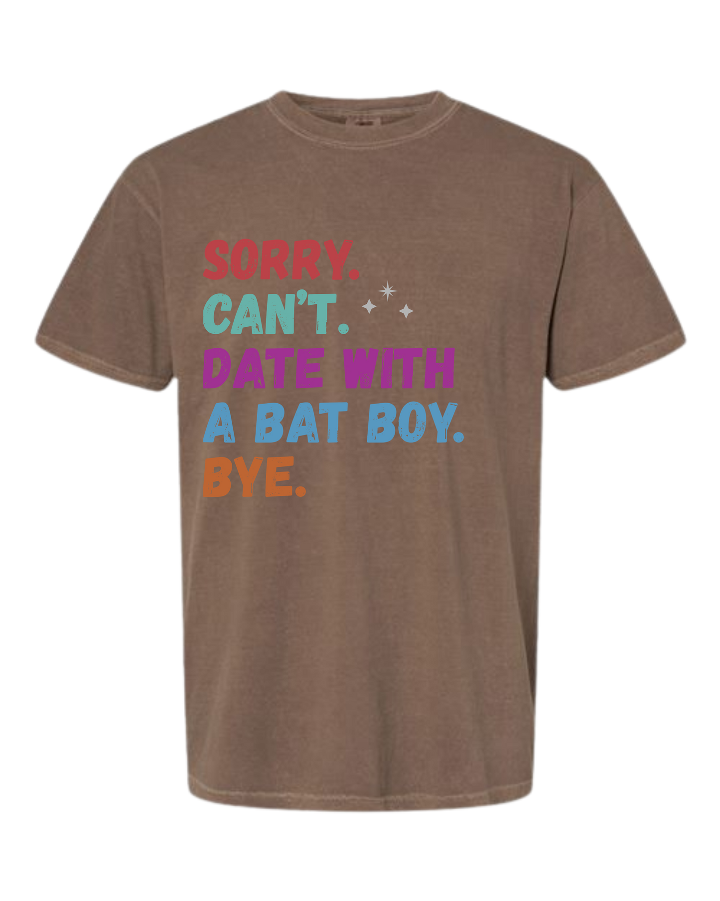 Sorry. Can't. Date With A Bat Boy. Bye. - Comfort Colors - Heavyweight Unisex Tee - Neutral Colors