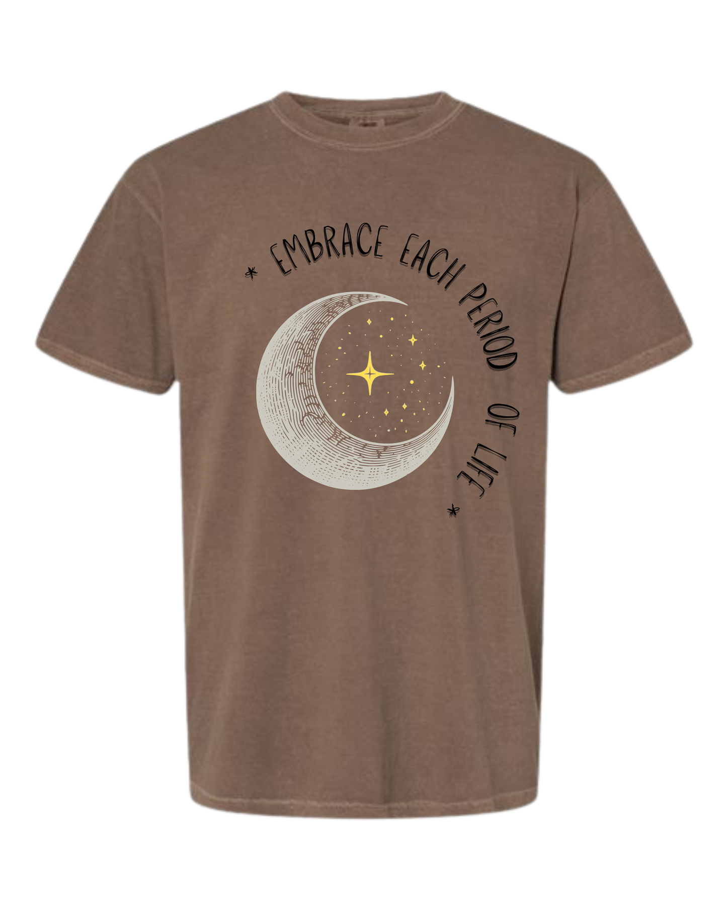 Embrace Each Period of Life - Comfort Colors - Heavyweight Unisex Tee - Neutral Colors