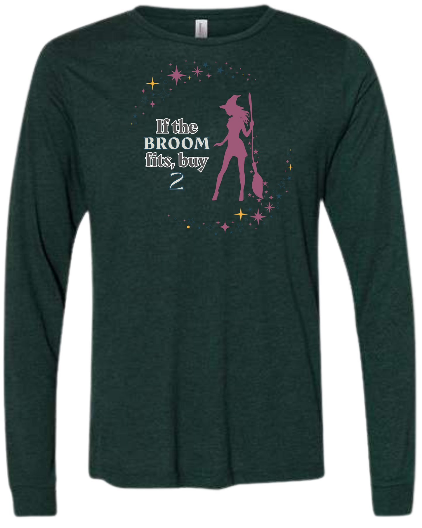 If The Broom Fits - Unisex Long Sleeve - Assorted Colors