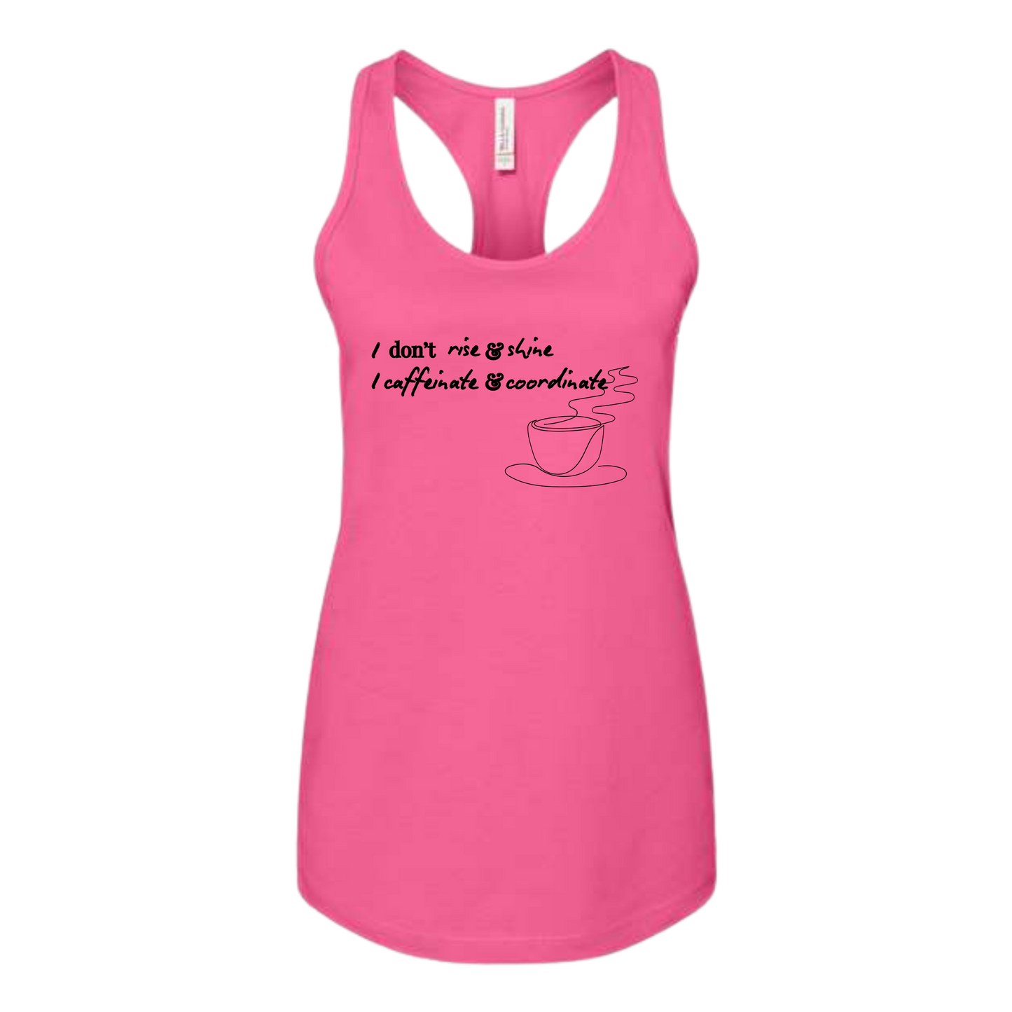 I don't rise & shine I caffeinate & coordinate - Bella+Canvas - Women's Jersey Racerback Tank