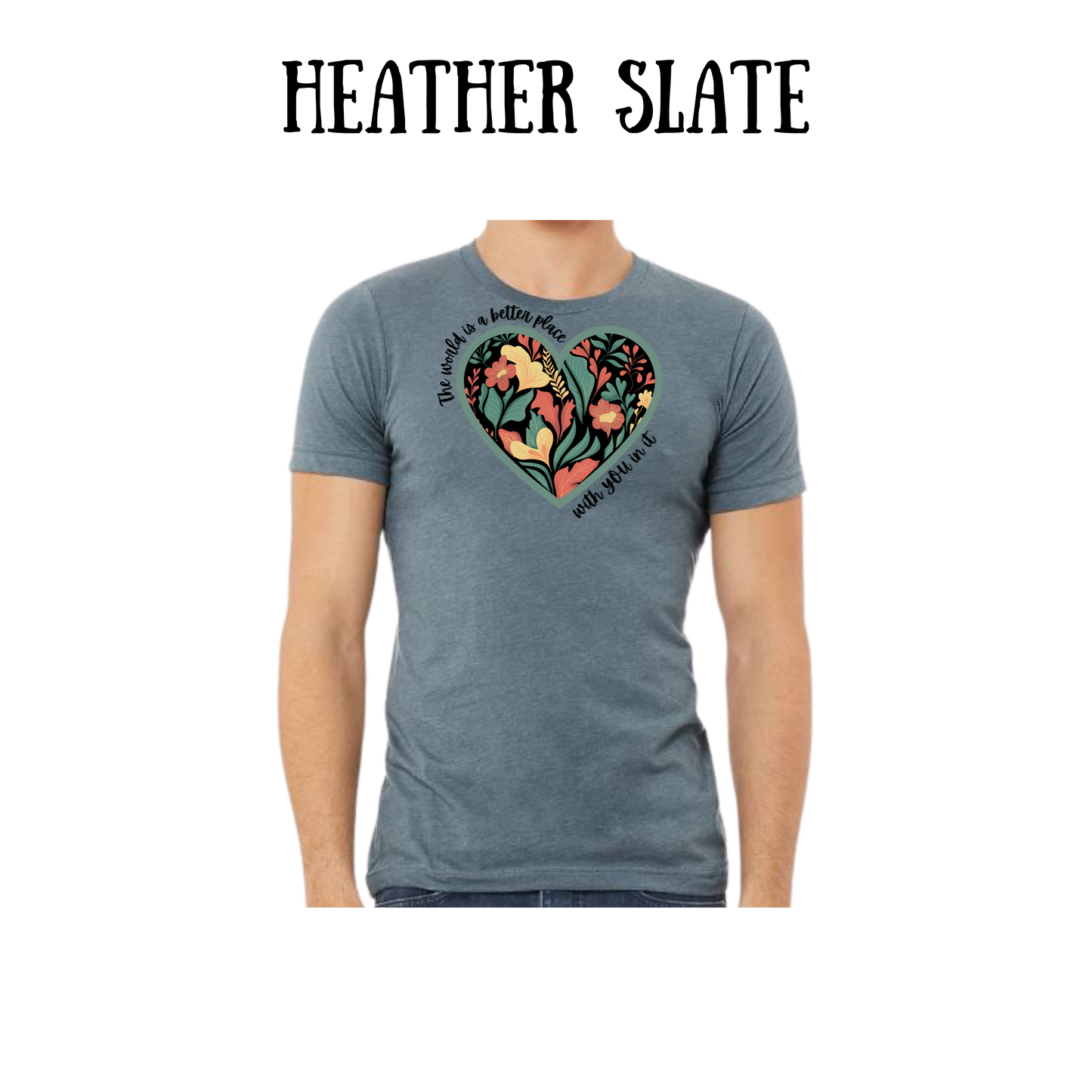 The World is a Better Place With YOU in it - Unisex Tee - Blues