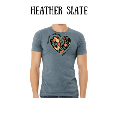 The World is a Better Place With YOU in it - Unisex Tee - Blues