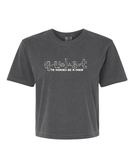 Quiet The Hormones Are In Charge - Comfort Colors - Boxy T - Assorted Colors