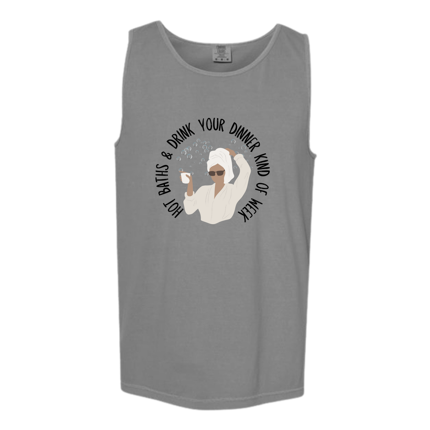 Hot Baths and Drink Your Dinner Kind of Week - Comfort Colors - Unisex Tank - Neutral Colors & Blues