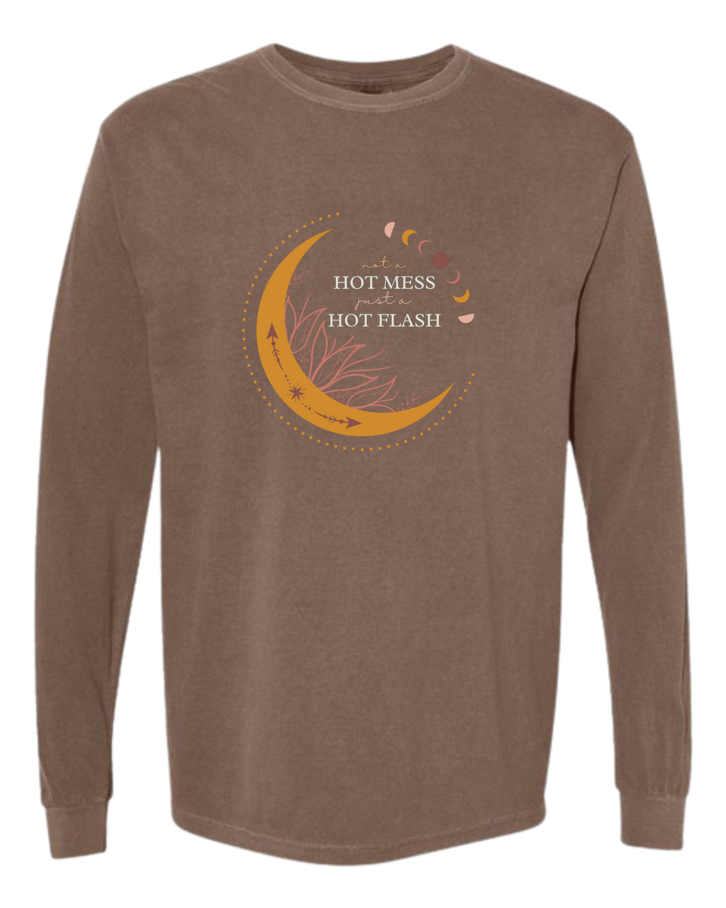 Not A Hot Mess Just A Hot Flash - Comfort Colors - Heavyweight Long Sleeve Tee - Neutral Colors