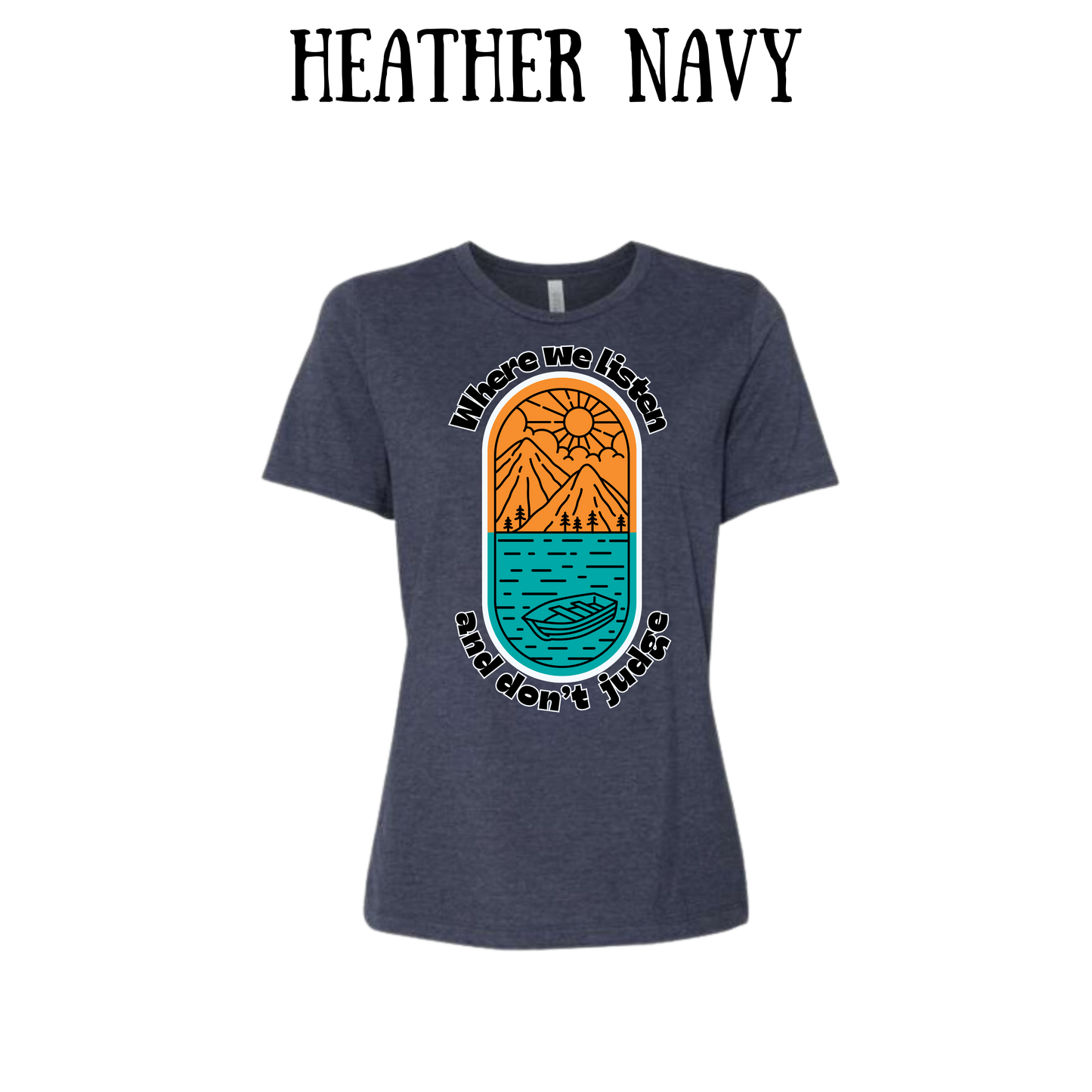 CP - Where We Listen and Don't Judge - Women's Relaxed Fit Tee - Assorted Colors