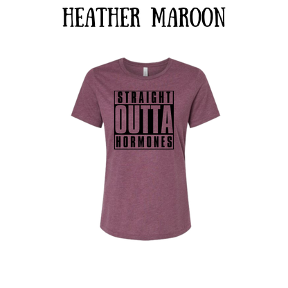 straight outta hormones - women's relaxed fit tee - assorted colors