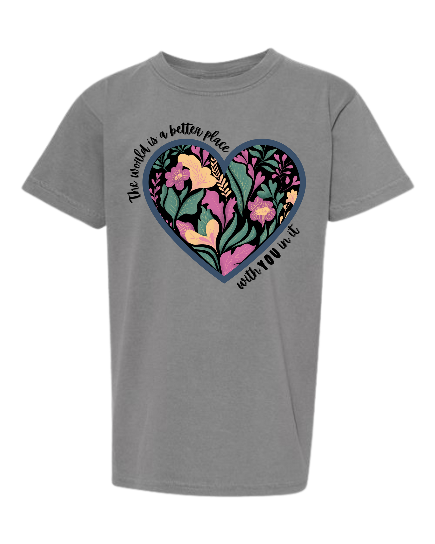 The World Is A Better Place With YOU In It - Comfort Colors - Heavyweight Youth Tee - Neutral Colors & Blues