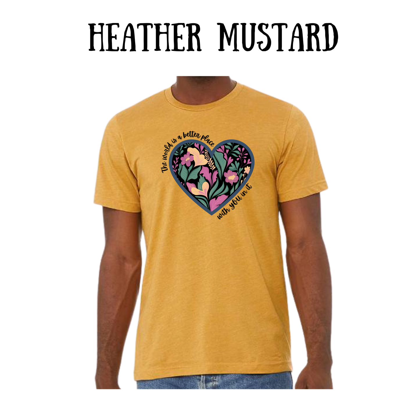 BP - The World is a Better Place With YOU in it - Unisex Tee - Yellows, Oranges, Reds