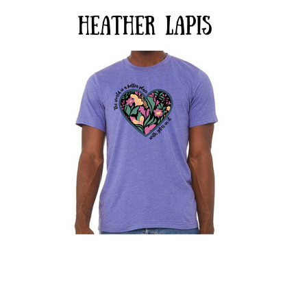 The World is a Better Place With YOU in it - Unisex Tee - Pinks, Purples, Neutrals