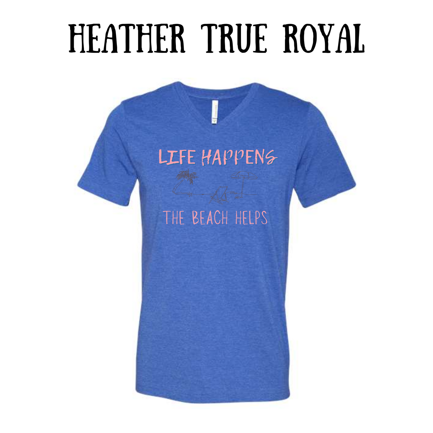 VP - Life Happens the Beach Helps - Unisex V-Neck