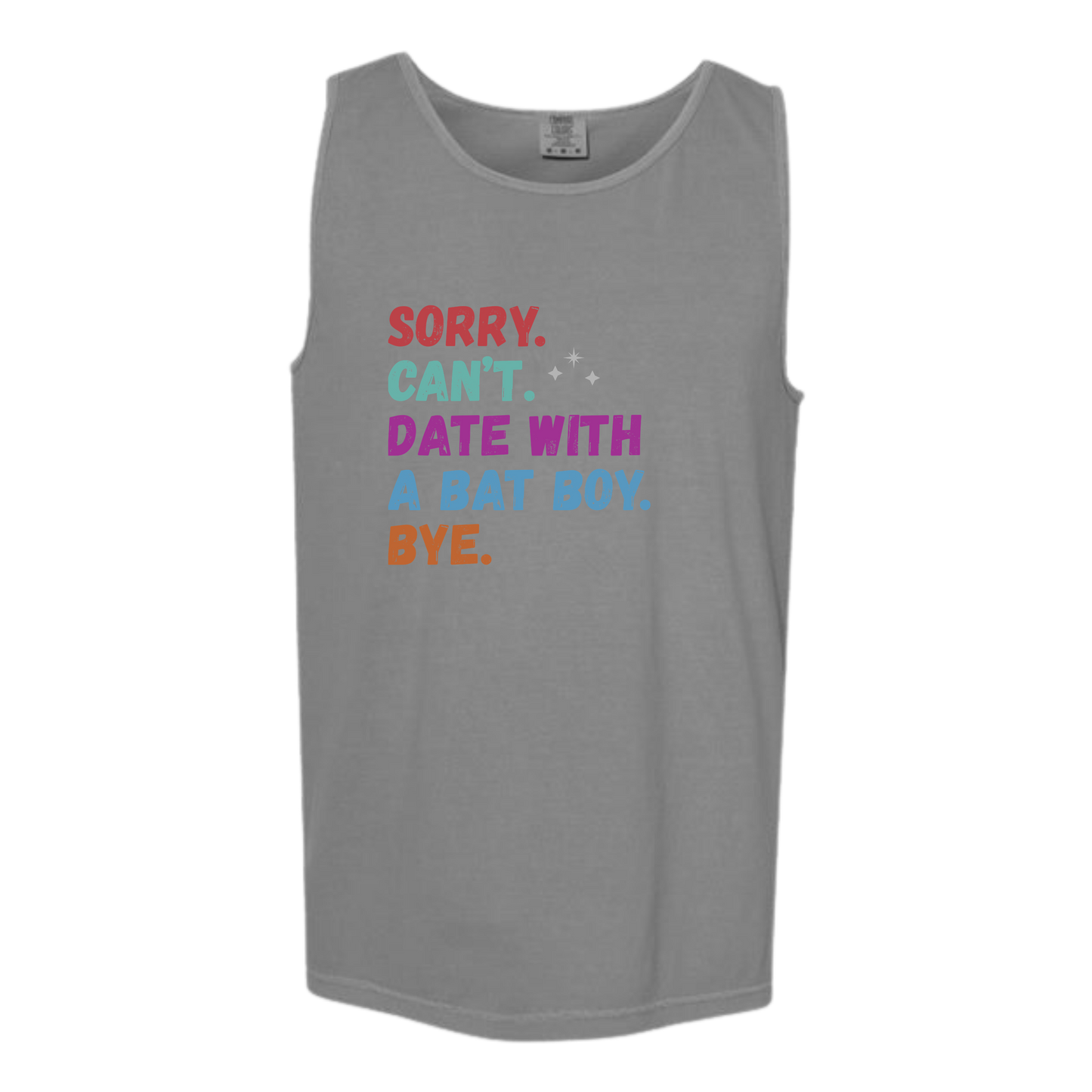 Sorry. Can't. Date With A Bat Boy. Bye. - Comfort Colors - Unisex Tank - Neutral Colors & Blues