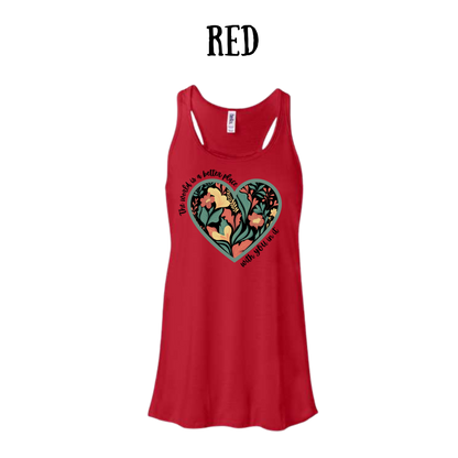 The World is a Better Place With YOU in it - Women's Flowy Racerback Tank