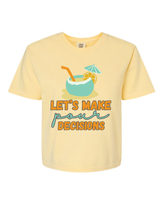 Let's Make Pour Decisions - Comfort Colors - Boxy T - Assorted Colors