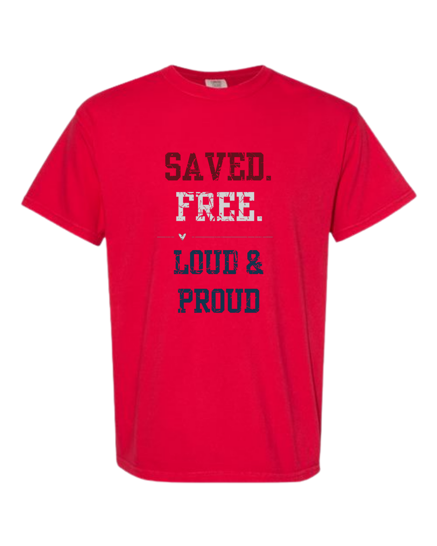 Saved. Free. Loud & Proud - Comfort Colors - Heavyweight Unisex Tee - Yellows, Oranges, Reds