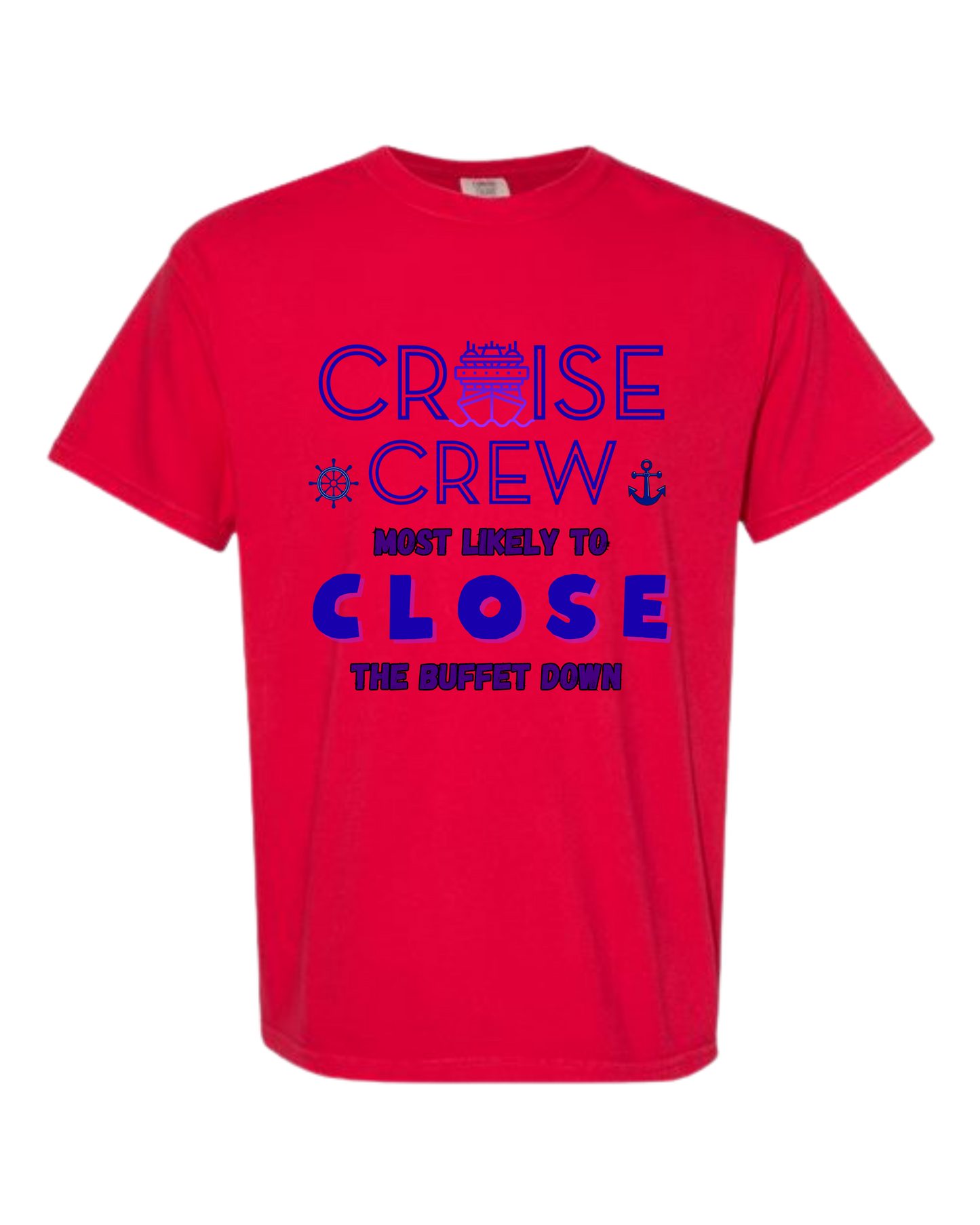Cruise Crew Most Likely to Close the Buffet Down - Comfort Colors - Heavyweight Unisex Tee - Yellows, Oranges, Reds