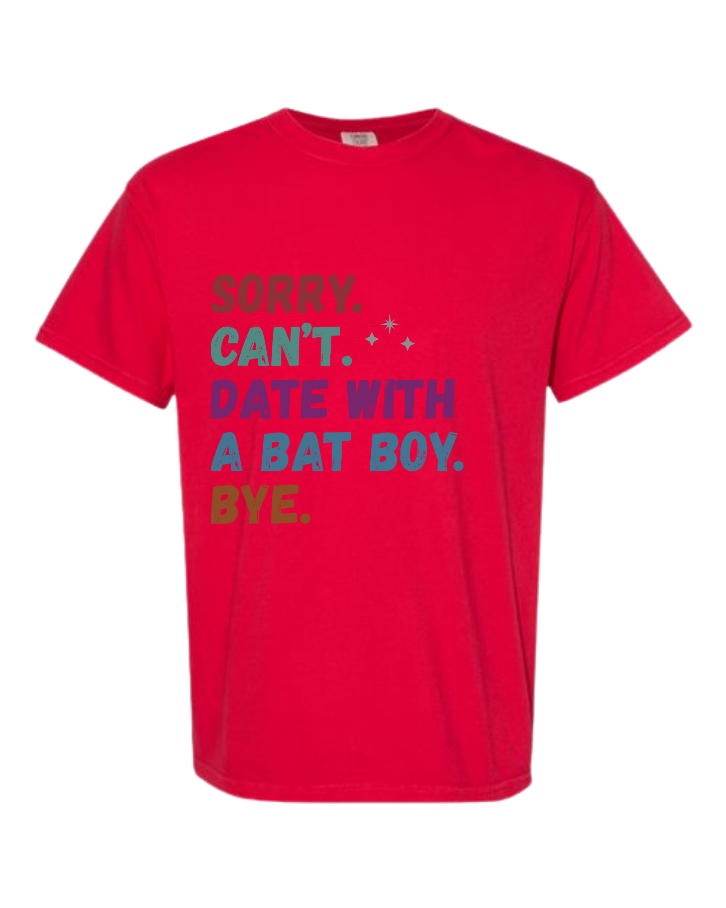 Sorry. Can't. Date With A Bat Boy. Bye. - Comfort Colors - Heavyweight Unisex Tee - Yellows, Oranges, Reds