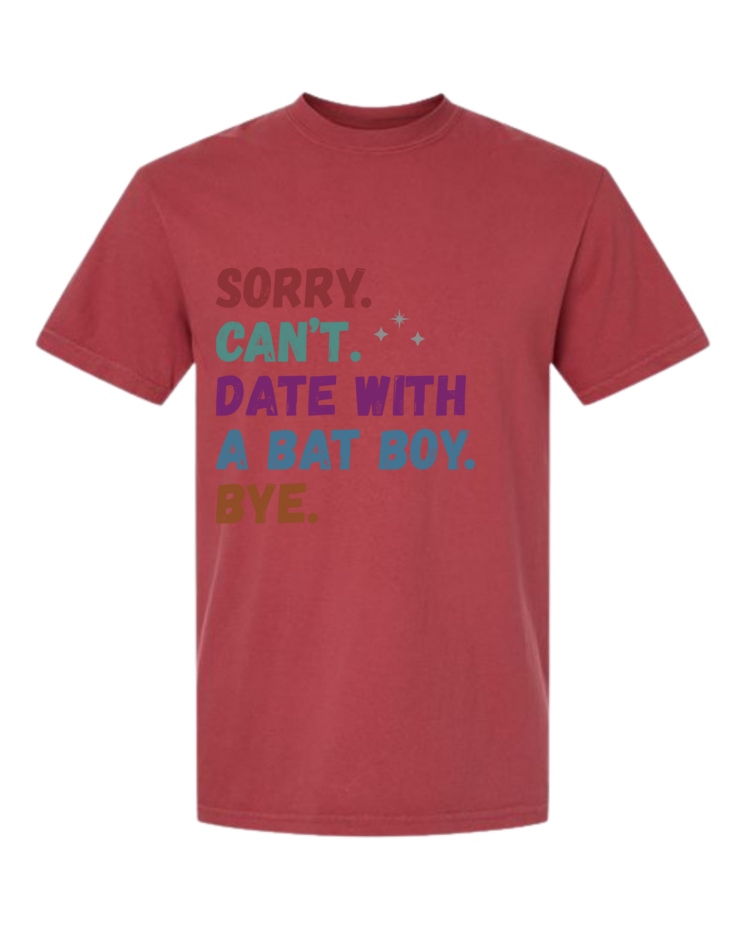 Sorry. Can't. Date With A Bat Boy. Bye. - Comfort Colors - Heavyweight Unisex Tee - Yellows, Oranges, Reds
