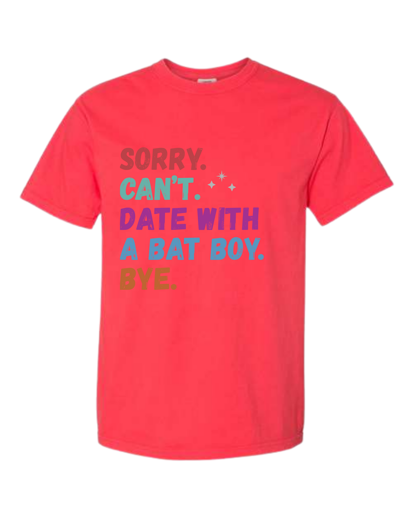 Sorry. Can't. Date With A Bat Boy. Bye. - Comfort Colors - Heavyweight Unisex Tee - Yellows, Oranges, Reds