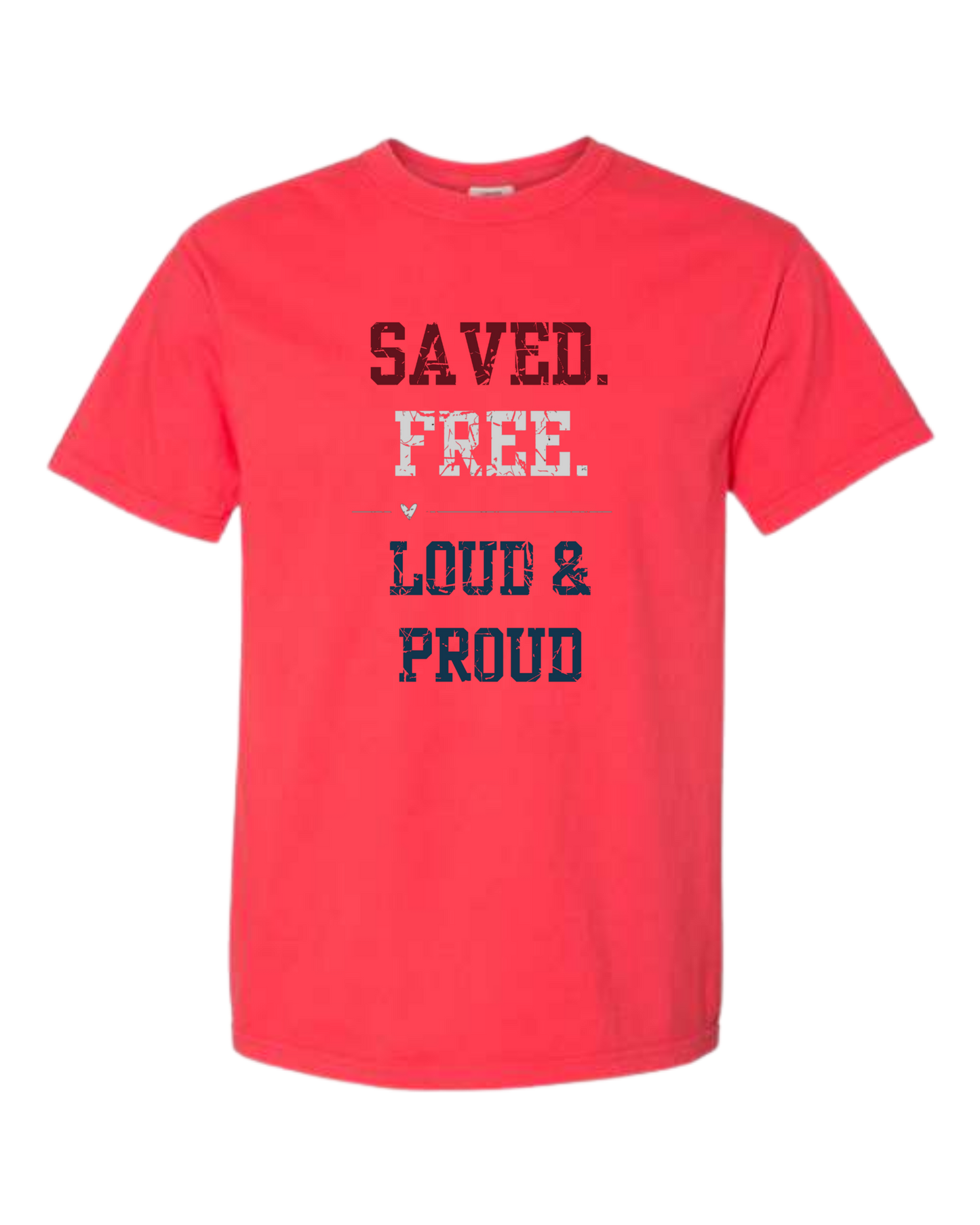 Saved. Free. Loud & Proud - Comfort Colors - Heavyweight Unisex Tee - Yellows, Oranges, Reds