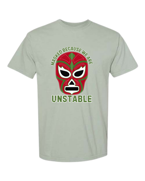 Masked Because We Are Unstable - Comfort Colors - Heavyweight Unisex Tee - Greens
