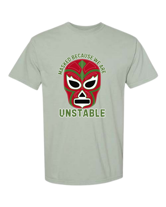 Masked Because We Are Unstable - Comfort Colors - Heavyweight Unisex Tee - Greens