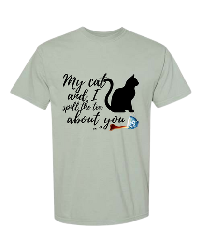 My Cat and I spill the tea about you - Comfort Colors - Heavyweight Unisex Tee - Greens