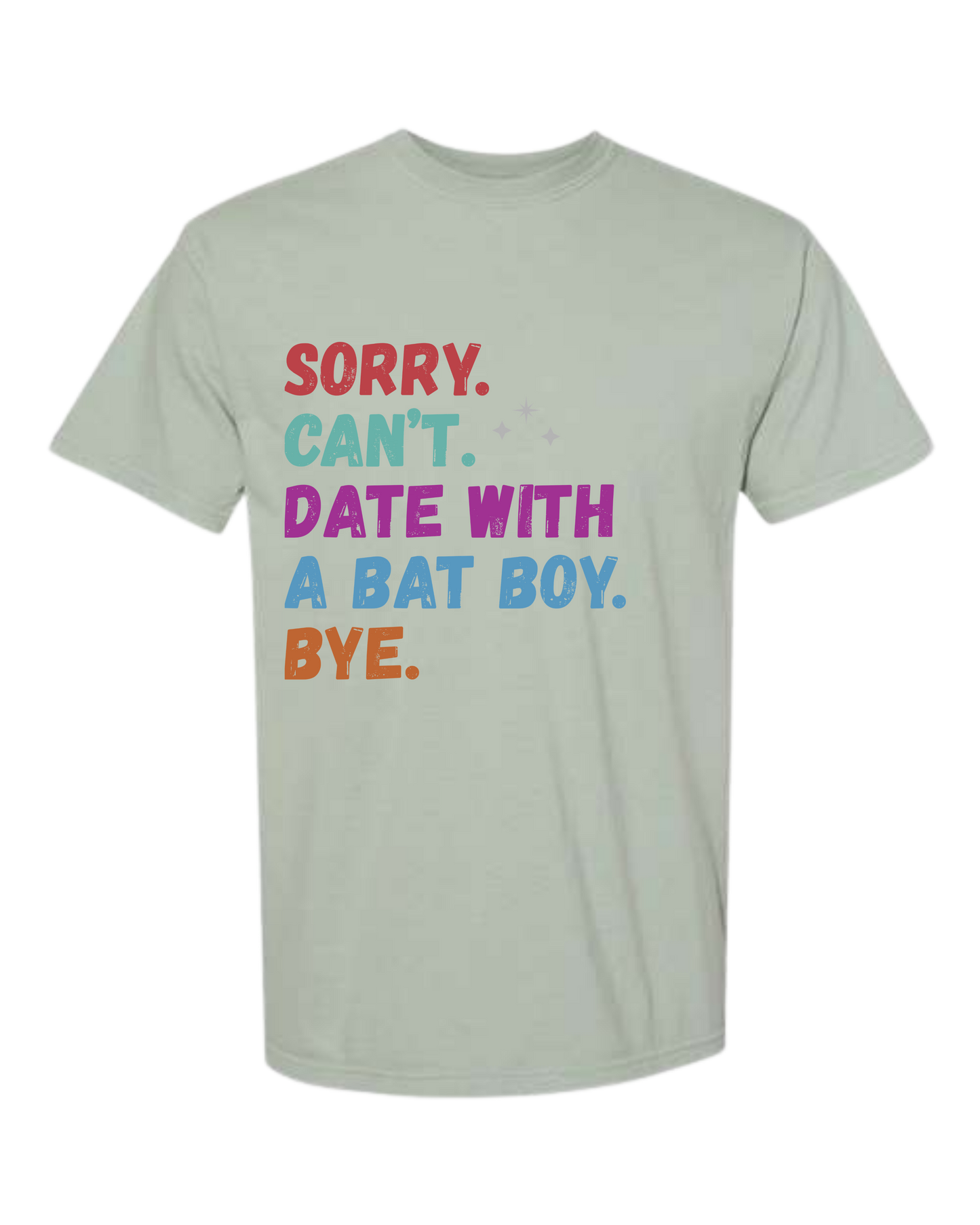 Sorry. Can't. Date With A Bat Boy. Bye. - Comfort Colors - Heavyweight Unisex Tee - Greens
