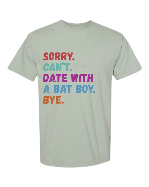 Sorry. Can't. Date With A Bat Boy. Bye. - Comfort Colors - Heavyweight Unisex Tee - Greens