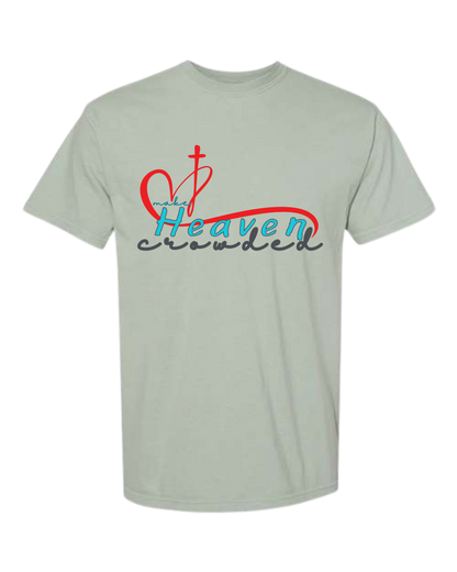 Make Heaven Crowded - Comfort Colors - Heavyweight Unisex Tee - Greens