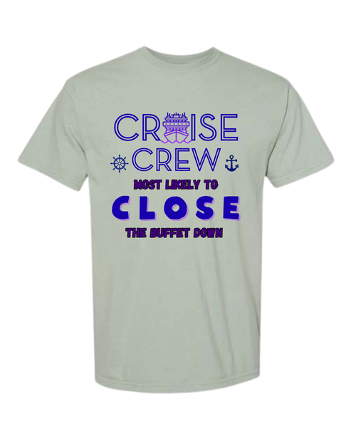 Cruise Crew Most Likely to Close the Buffet Down - Comfort Colors - Heavyweight Unisex Tee - Greens