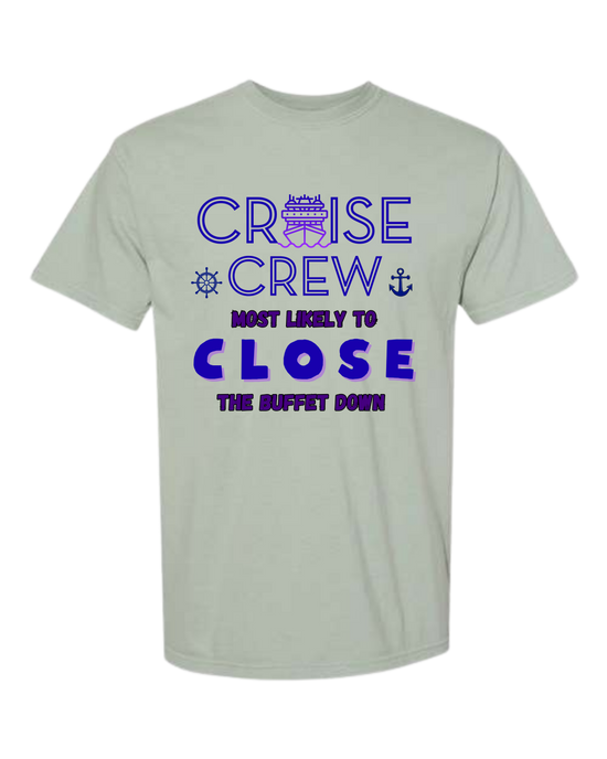 Cruise Crew Most Likely to Close the Buffet Down - Comfort Colors - Heavyweight Unisex Tee - Greens