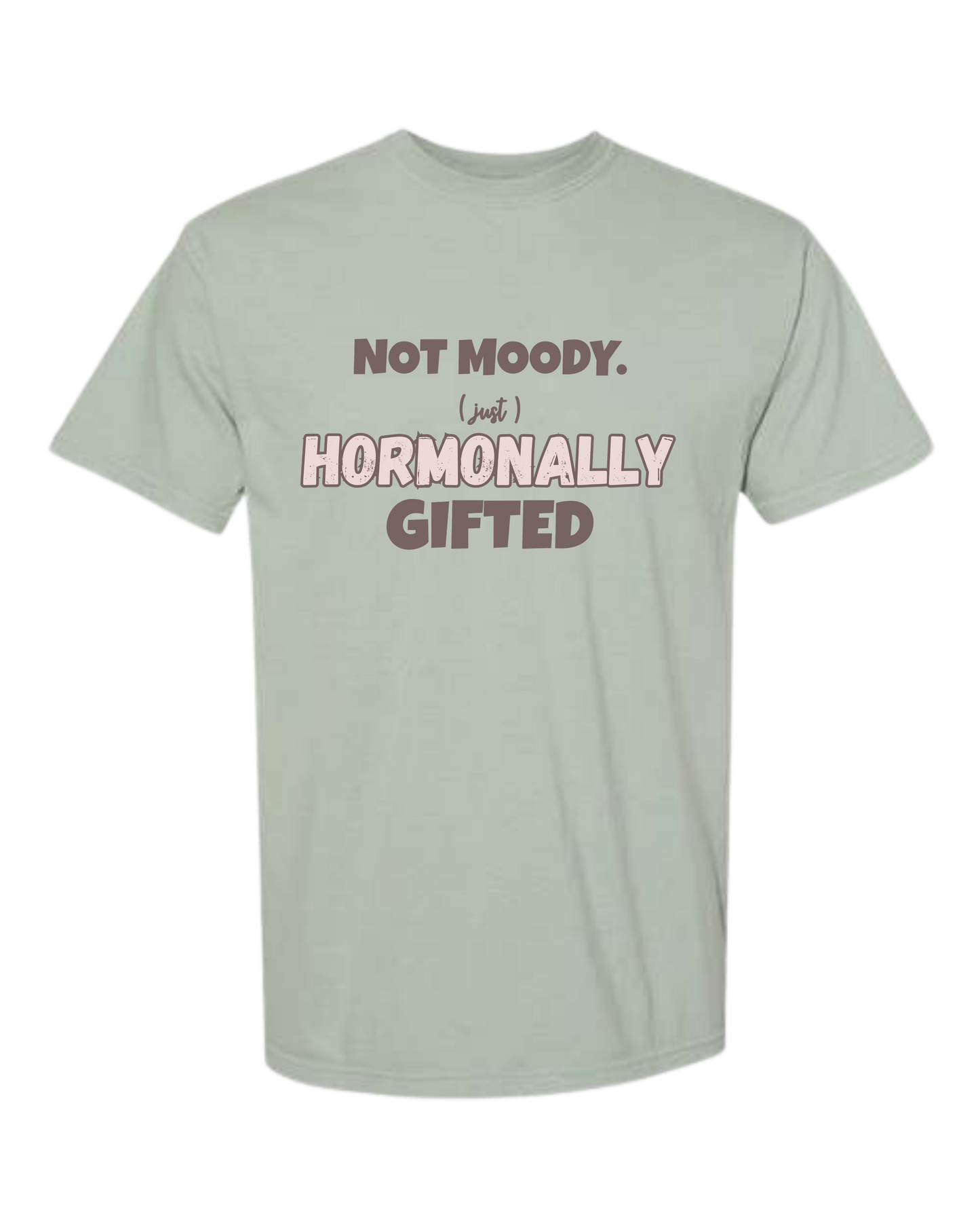 Not Moody. (just) Hormonally Gifted - Comfort Colors - Heavyweight Unisex Tee - Greens