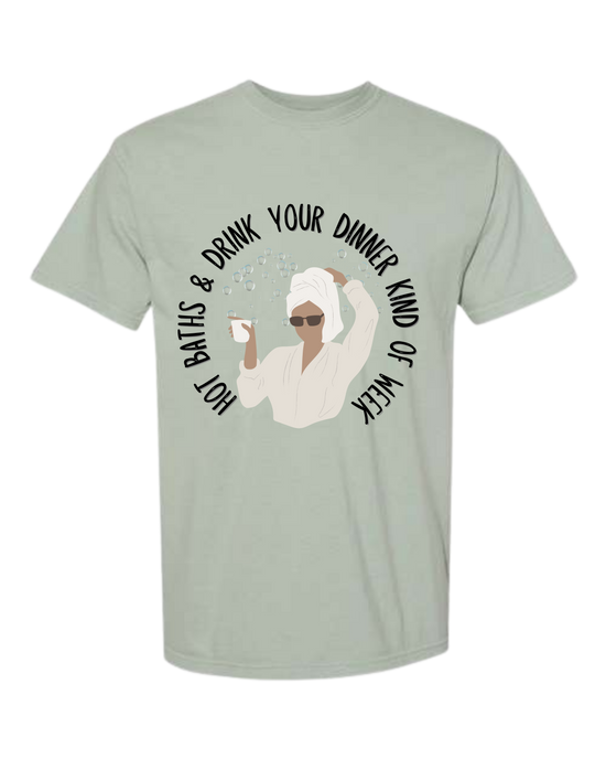Hot Baths and Drink Your Dinner Kind of Week - Comfort Colors - Heavyweight Unisex Tee - Greens
