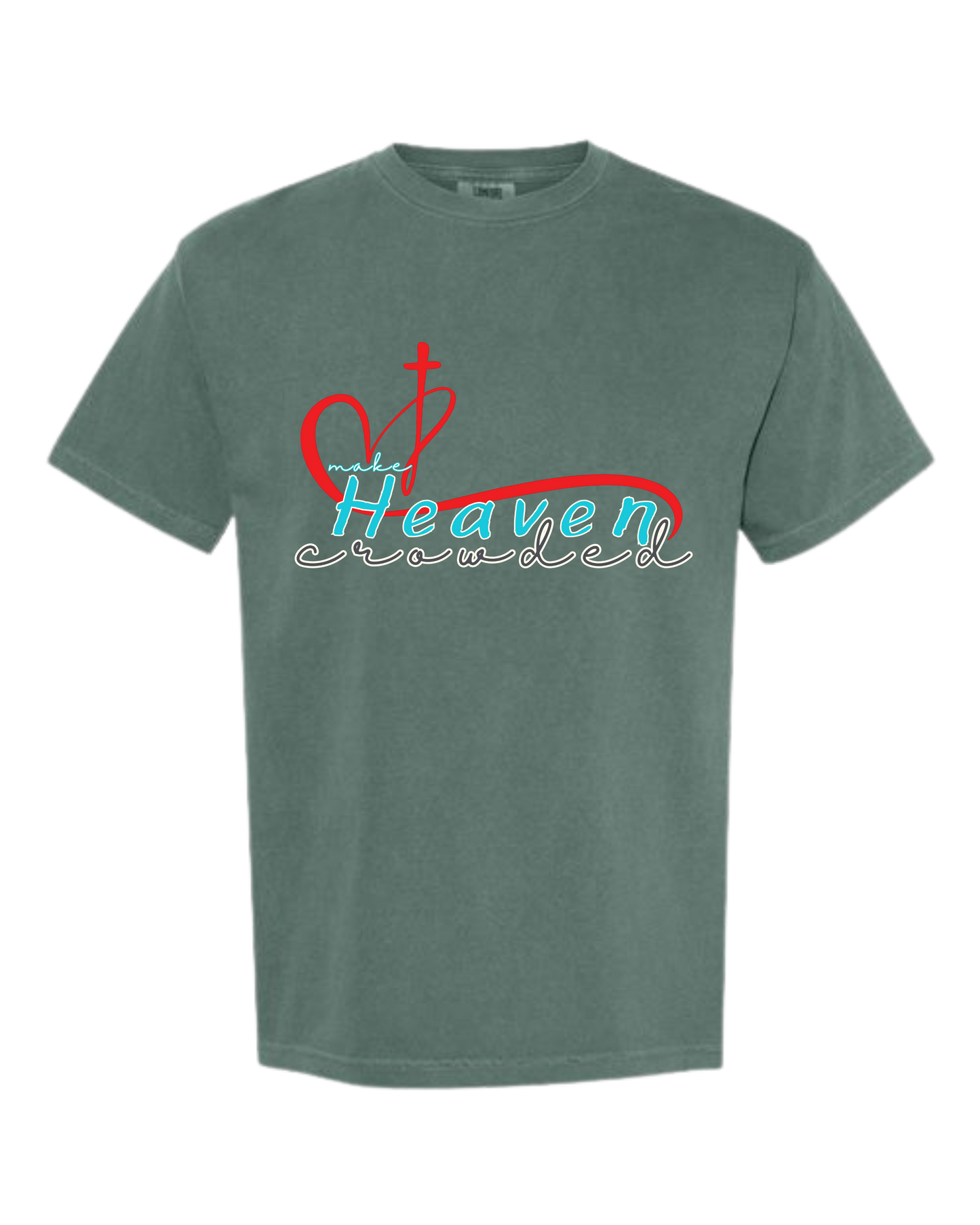 Make Heaven Crowded - Comfort Colors - Heavyweight Unisex Tee - Greens