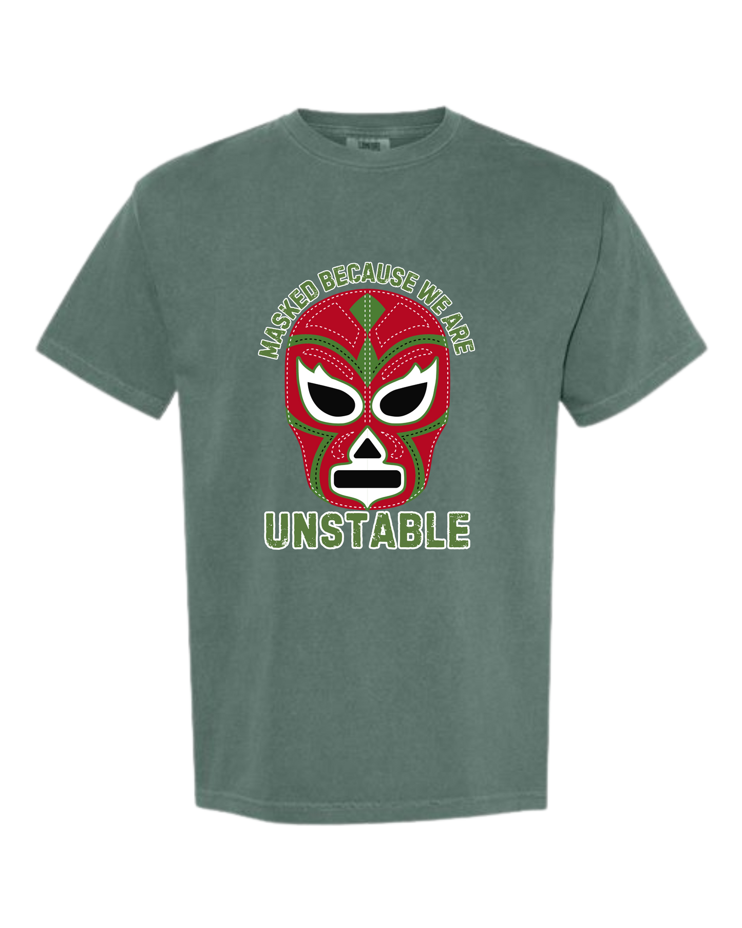 Masked Because We Are Unstable - Comfort Colors - Heavyweight Unisex Tee - Greens