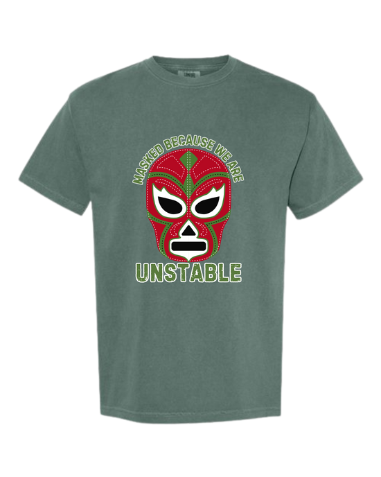 Masked Because We Are Unstable - Comfort Colors - Heavyweight Unisex Tee - Greens