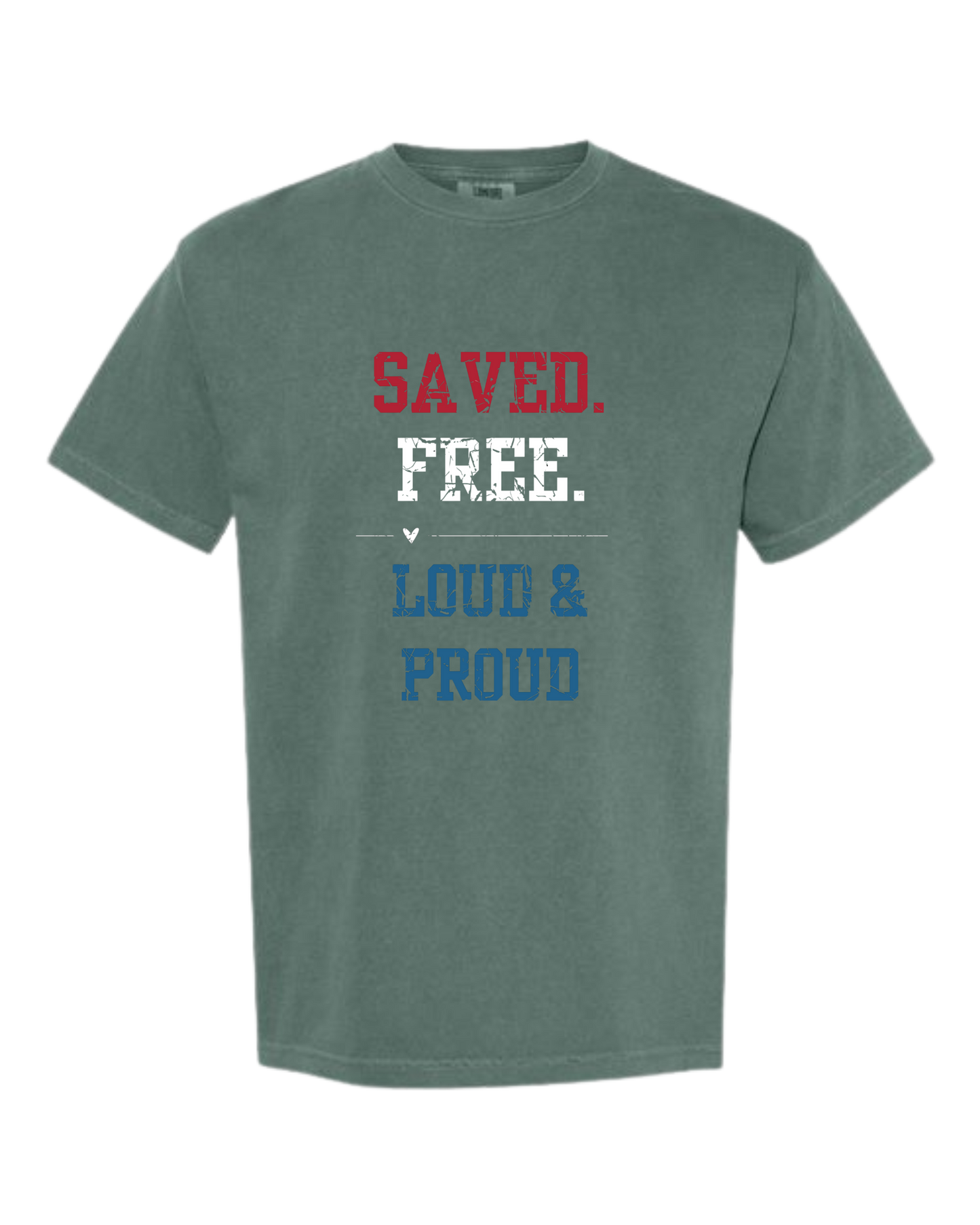 Saved. Free. Loud & Proud - Comfort Colors - Heavyweight Unisex Tee - Greens