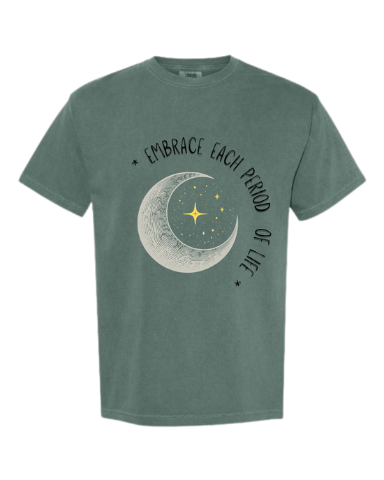 Embrace Each Period of Life - Comfort Colors - Heavyweight Unisex Tee - Greens