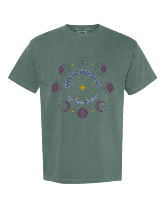 When The Moon Speaks My Body Listens - Comfort Colors - Heavyweight Unisex Tee - Greens