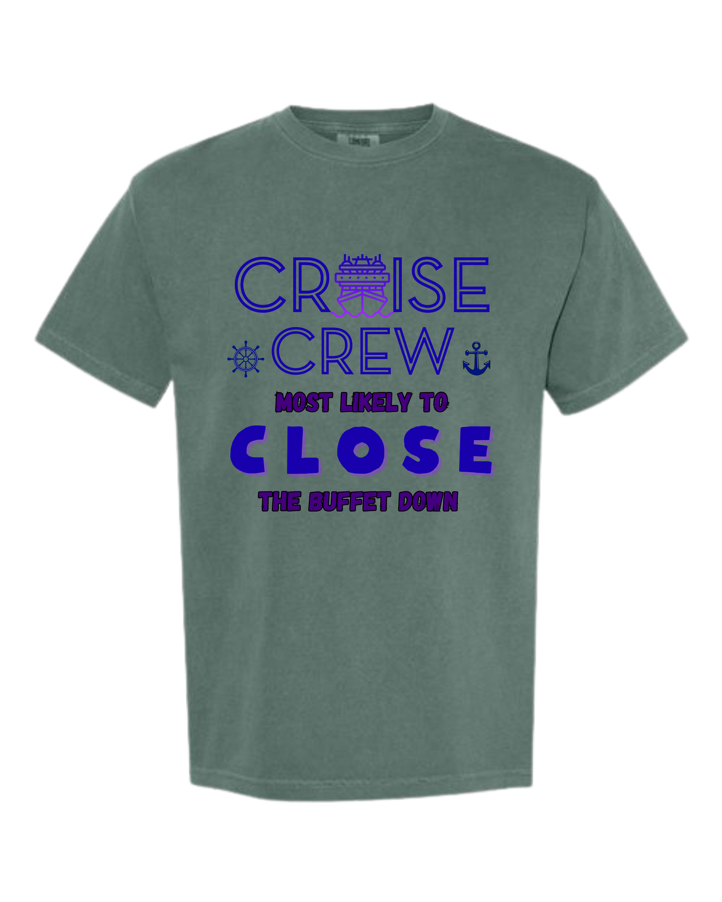 Cruise Crew Most Likely to Close the Buffet Down - Comfort Colors - Heavyweight Unisex Tee - Greens