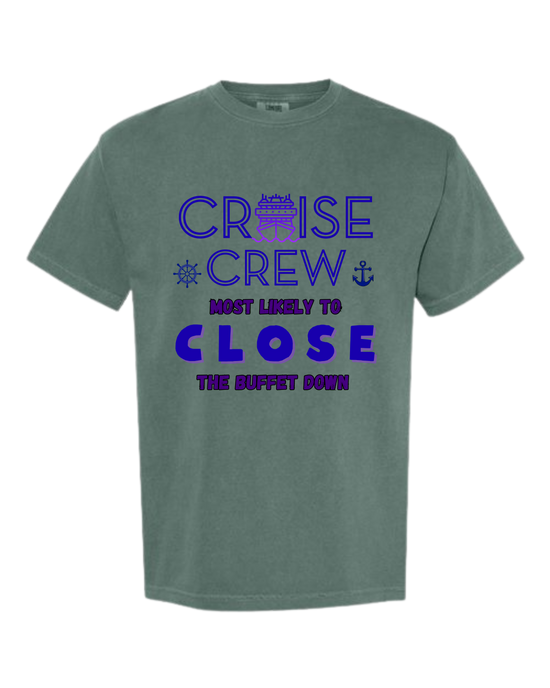 Cruise Crew Most Likely to Close the Buffet Down - Comfort Colors - Heavyweight Unisex Tee - Greens