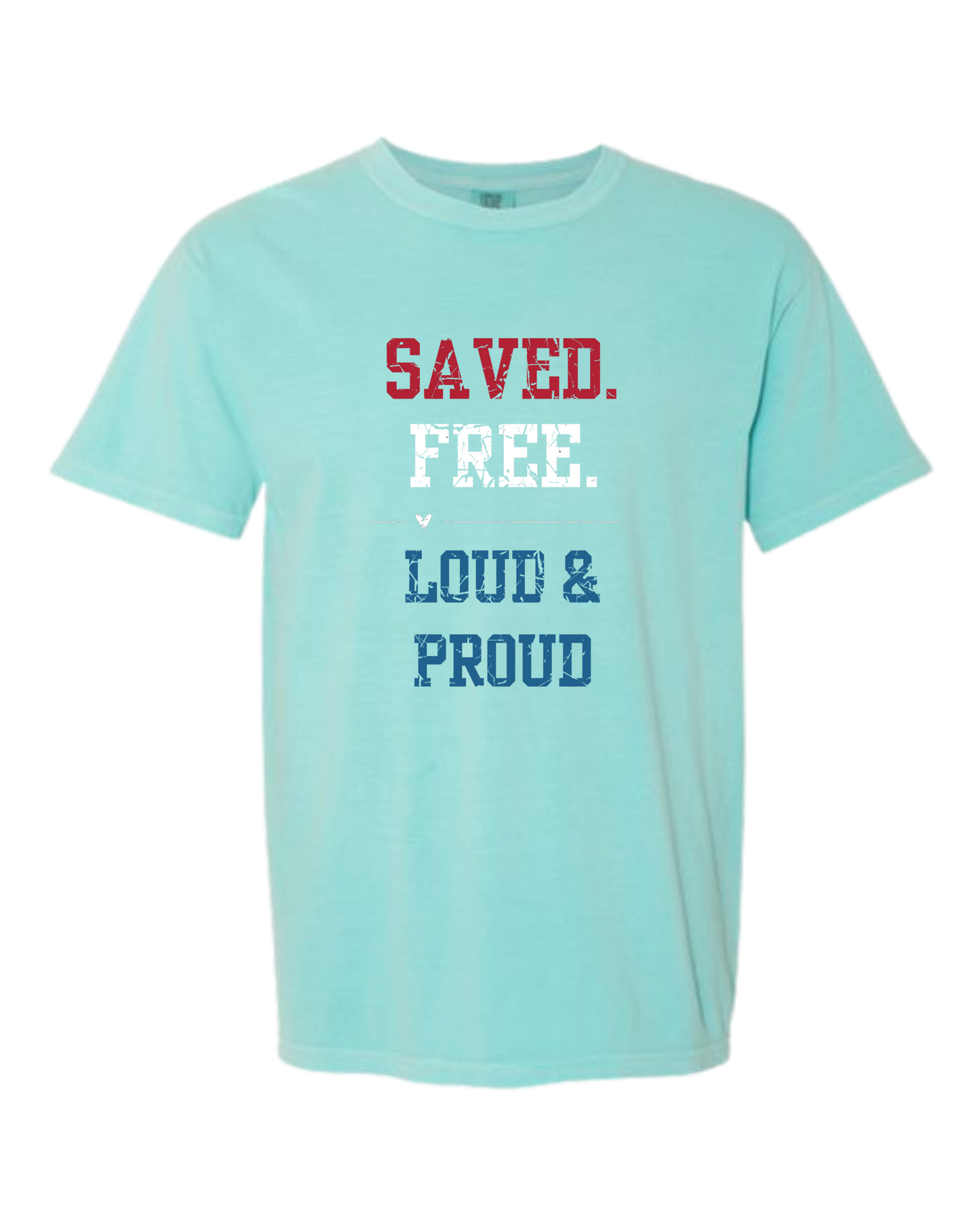 Saved. Free. Loud & Proud - Comfort Colors - Heavyweight Unisex Tee - Greens