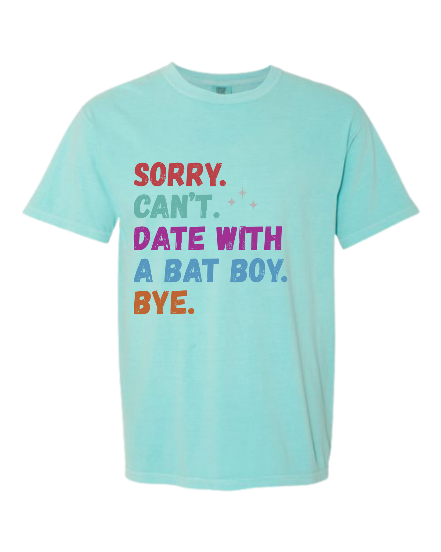 Sorry. Can't. Date With A Bat Boy. Bye. - Comfort Colors - Heavyweight Unisex Tee - Greens