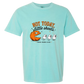 Not Today, Little Sheets - Comfort Colors - Heavyweight Unisex Tee - Greens