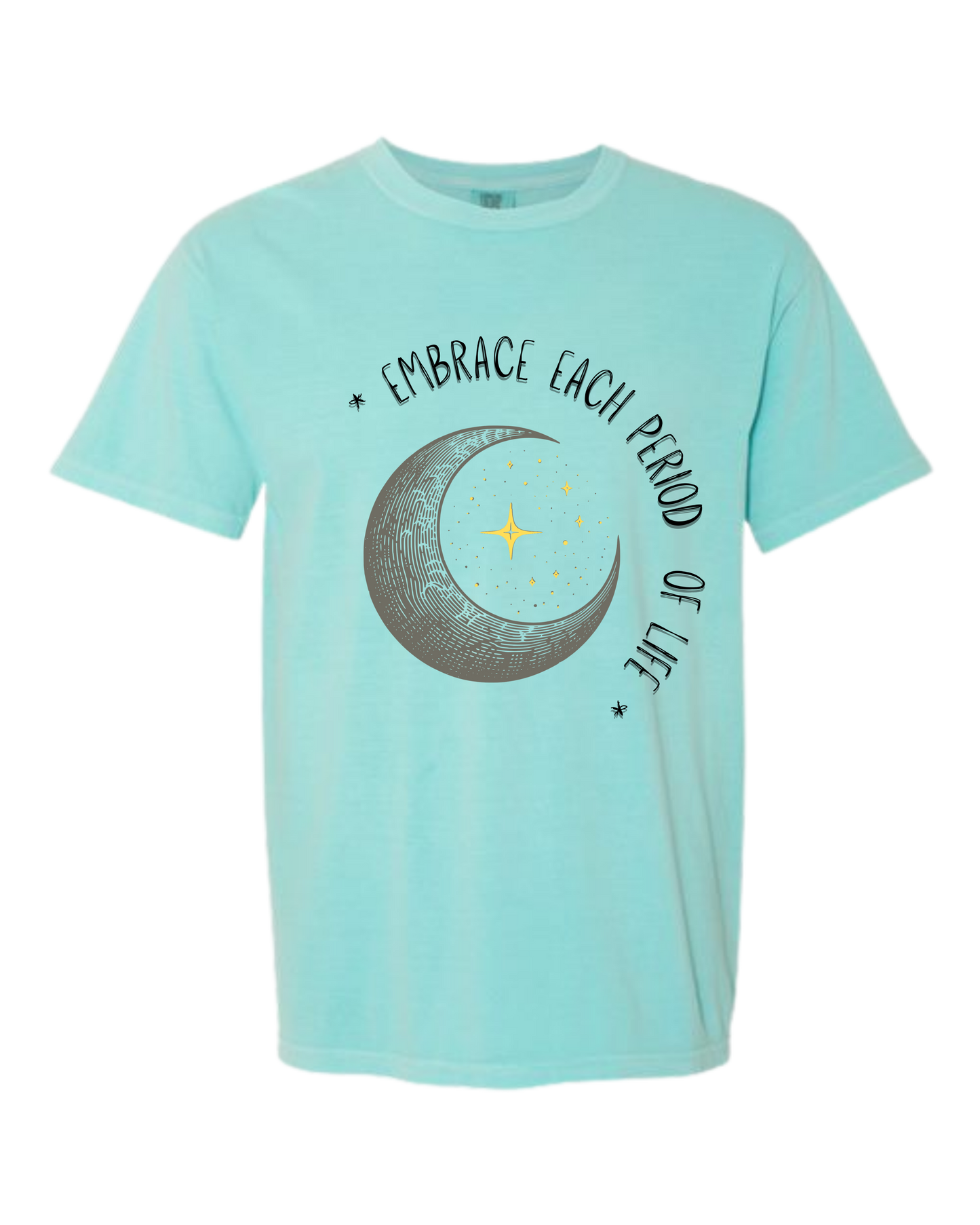 Embrace Each Period of Life - Comfort Colors - Heavyweight Unisex Tee - Greens