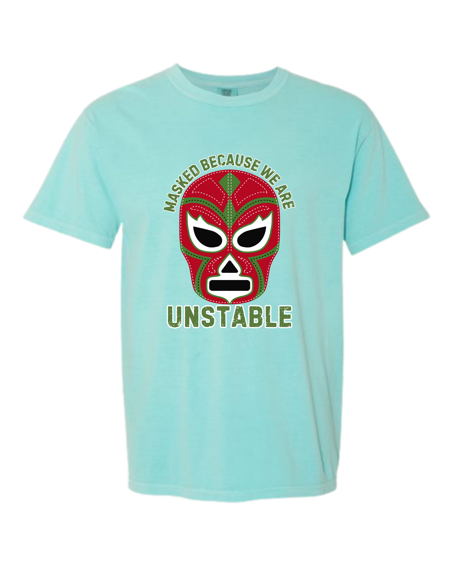 Masked Because We Are Unstable - Comfort Colors - Heavyweight Unisex Tee - Greens