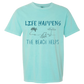 Life Happens The Beach Helps - Comfort Colors - Heavyweight Unisex Tee - Greens