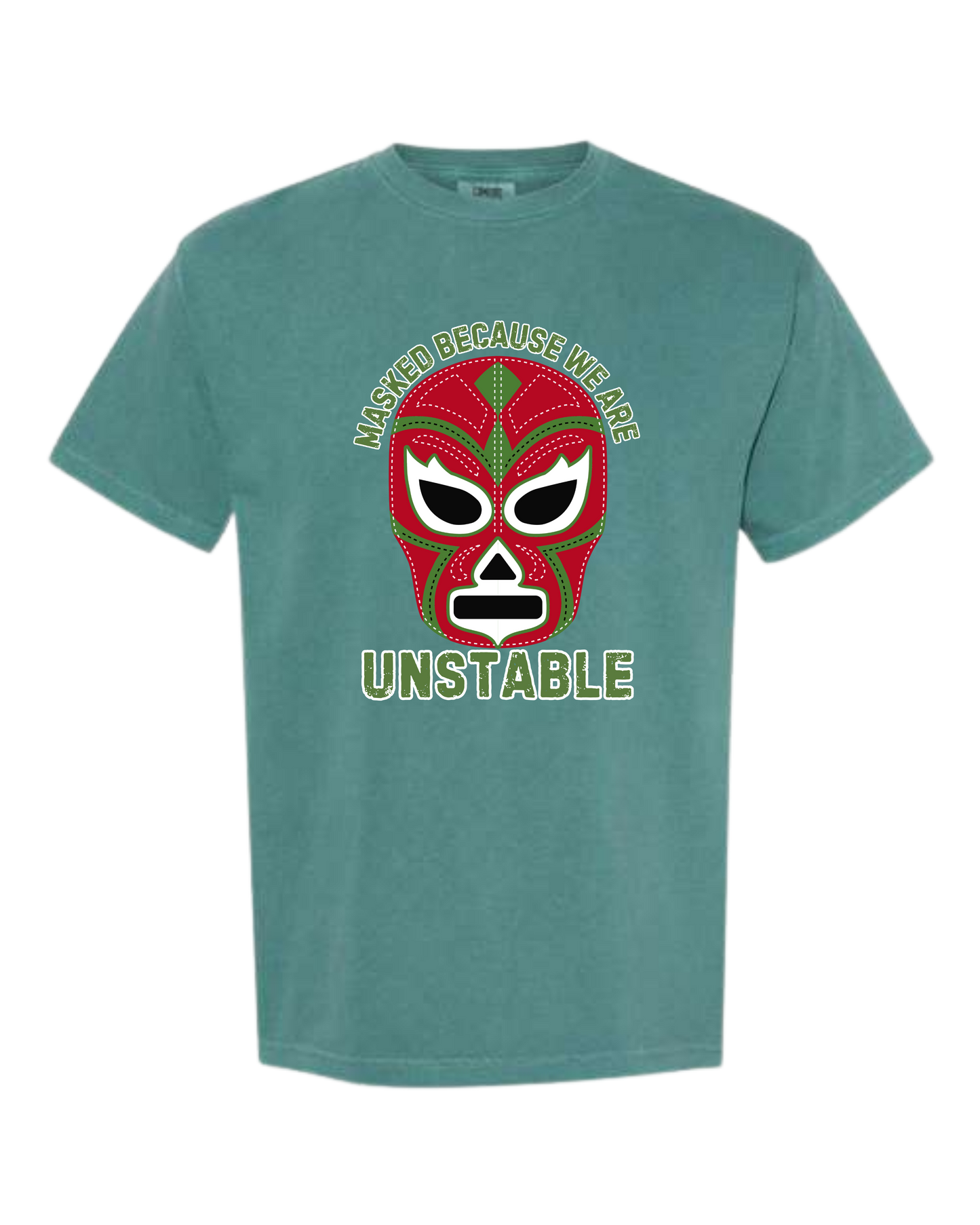 Masked Because We Are Unstable - Comfort Colors - Heavyweight Unisex Tee - Greens