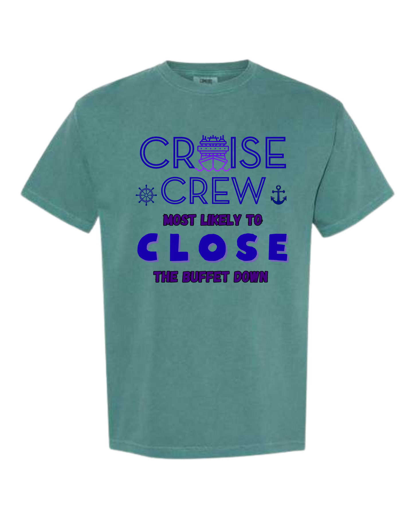 Cruise Crew Most Likely to Close the Buffet Down - Comfort Colors - Heavyweight Unisex Tee - Greens